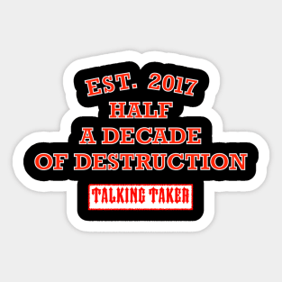 (Half) A Decade Of Destruction Sticker